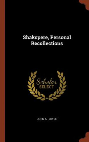 Kniha Shakspere, Personal Recollections John A. Joyce