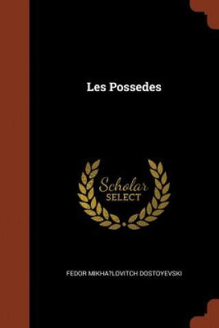 Könyv Les Possedes Fedor Mikha?lovitch Dostoyevski
