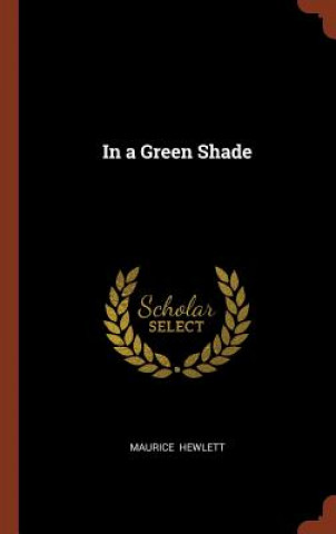 Kniha In a Green Shade Maurice Hewlett