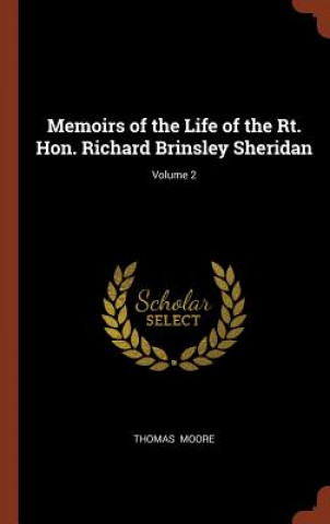 Kniha Memoirs of the Life of the Rt. Hon. Richard Brinsley Sheridan; Volume 2 Thomas Moore