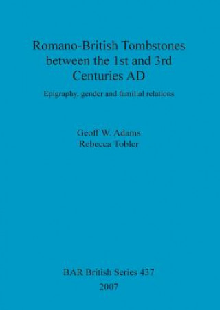 Carte Romano-British Tombstones between the 1st and 3rd centuries AD Geoff W. Adams