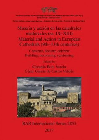 Könyv Materia y accion en las catedrales medievales (ss. IX-XIII) / Material and Action in European Cathedrals (9th- Gerardo Boto Varela