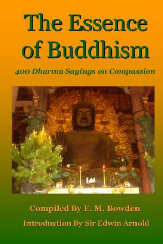 Knjiga Essence of Buddhism: 400 Dharma Sayings on Compassion E. M. Bowden