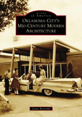 Книга Oklahoma City's Mid-Century Modern Architecture Lynne Rostochil