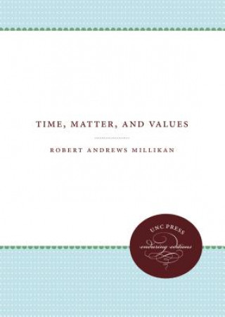 Carte Time, Matter, and Values Robert Andrews Millikan