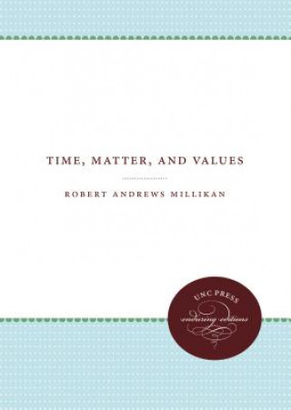 Könyv Time, Matter, and Values Robert Andrews Millikan