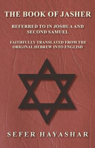 Kniha Book of Jasher - Referred to in Joshua and Second Samuel - Faithfully Translated from the Original Hebrew into English Sefer haYashar