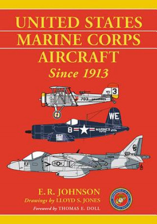 Buch United States Marine Corps Aircraft Since 1913 E. R. Johnson