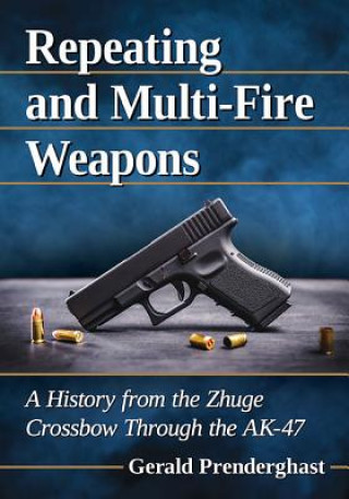 Knjiga Repeating and Multi-Fire Weapons Gerald Prenderghast