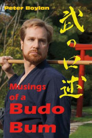 Kniha Musings of a Budo Bum: Volume 1 Peter Boylan