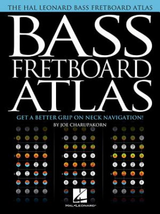 Könyv Bass Fretboard Atlas: Get a Better Grip on Neck Navigation! Joe Charupakorn