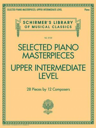 Книга Selected Piano Masterpieces - Upper Intermediate Hal Leonard Corp