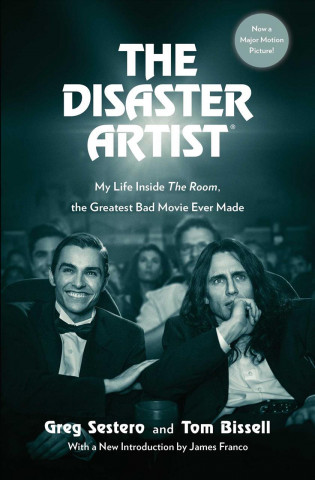 Könyv The Disaster Artist: My Life Inside the Room, the Greatest Bad Movie Ever Made Greg Sestero