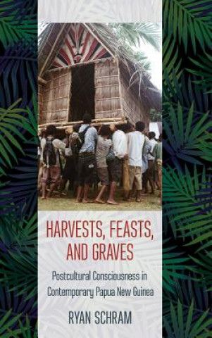 Kniha Harvests, Feasts, and Graves Ryan Schram