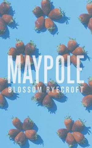Knjiga Maypole Blossom Ryecroft