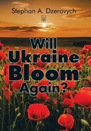 Könyv Will Ukraine Bloom Again? Stephan A. Dzerovych