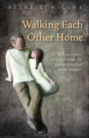 Carte Walking Each Other Home Peter C. Wilcox