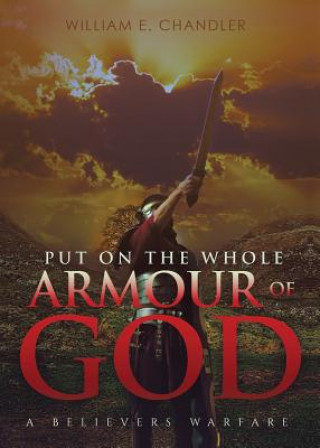 Kniha PUT ON THE WHOLE ARMOUR of GOD William E. Chandler