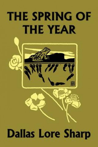 Könyv Spring of the Year (Yesterday's Classics) Dallas Lore Sharp