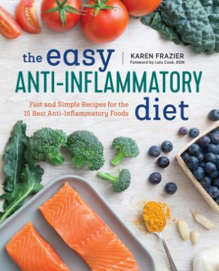 Livre The Easy Anti Inflammatory Diet: Fast and Simple Recipes for the 15 Best Anti-Inflammatory Foods Karen Frazier