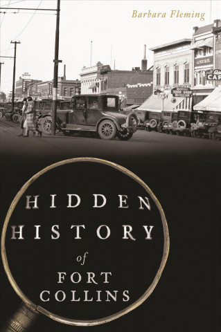 Kniha Hidden History of Fort Collins Barbara Fleming