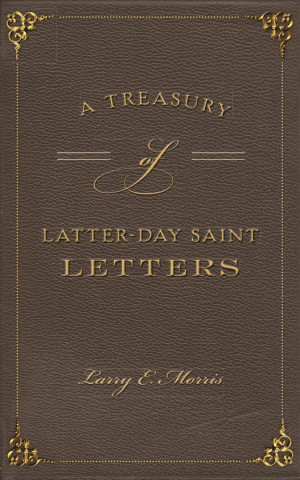 Książka A Treasury of Latter-Day Saint Letters Larry E. Morris