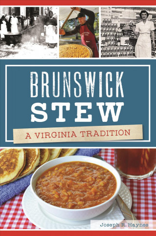 Carte Brunswick Stew: A Virginia Tradition Joseph R. Haynes