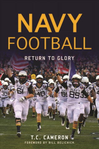 Kniha Navy Football: Return to Glory Foreword By Bill Belichiek