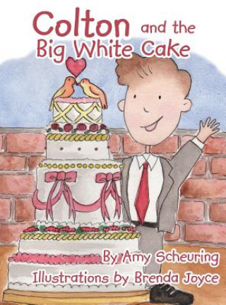 Kniha Colton and the Big White Cake Amy Scheuring