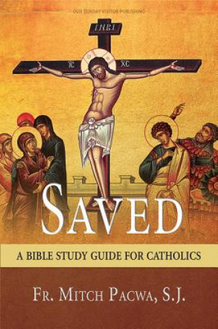 Książka Saved: A Bible Study Guide for Catholics Fr Mitch Pacwa