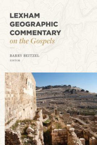 Carte Lexham Geographic Commentary on the Gospels Barry Beitzel