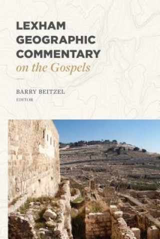 Kniha Lexham Geographic Commentary on the Gospels Barry Beitzel