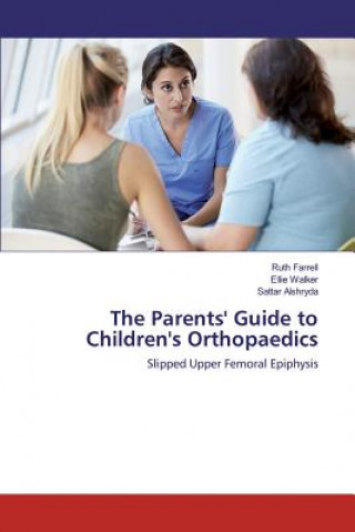 Carte Parents' Guide to Children's Orthopaedics Ruth Farrell