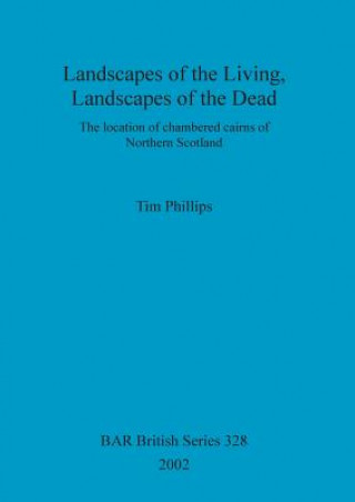 Knjiga Landscapes of the Living, Landscapes of the Dead Tim Phillips