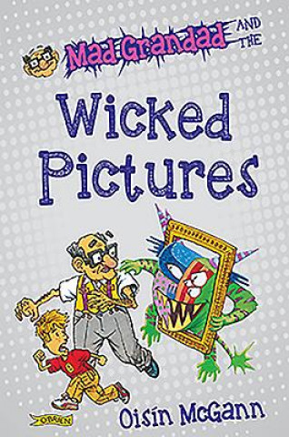 Kniha Mad Grandad and the Wicked Pictures Oisin McGann