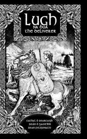 Carte Lugh na Bua-Lugh the Deliverer Cathal Ó Searcaigh