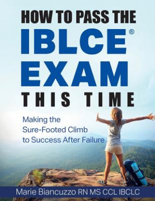 Kniha How to Pass the IBLCE Exam This Time Marie Biancuzzo