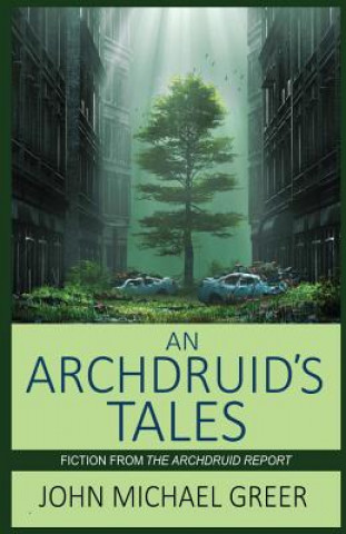 Kniha ARCHDRUIDS TALES John Michael Greer