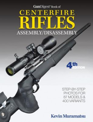 Книга Gun Digest Book of Centerfire Rifles Assembly / Disassembly Kevin Muramatsu