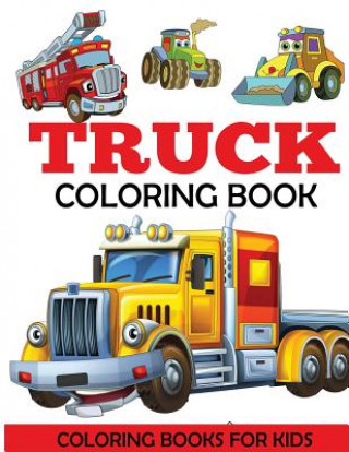 Książka Truck Coloring Book Coloring Books for Kids