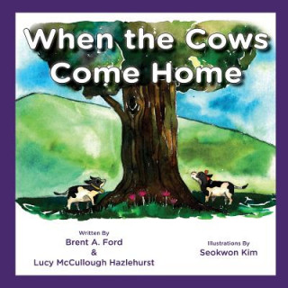 Book When the Cows Come Home Brent A. Ford