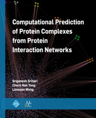 Kniha Computational Prediction of Protein Complexes from Protein Interaction Networks Sriganesh Srihari