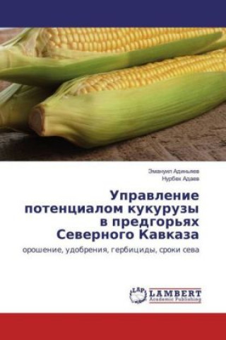 Książka Upravlenie potencialom kukuruzy v predgor'yah Severnogo Kavkaza Jemanuil Adin'yaev