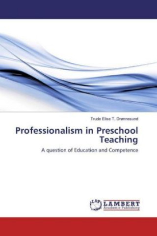 Книга Professionalism in Preschool Teaching Trude Elise T. Dr?nnesund