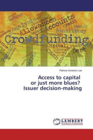 Kniha Access to capital or just more blues? Issuer decision-making Patricia Hureston Lee