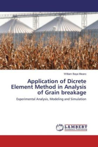 Kniha Application of Dicrete Element Method in Analysis of Grain breakage William Baya Mwaro