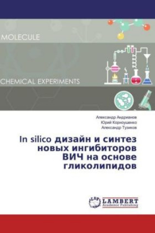 Kniha In silico dizajn i sintez novyh ingibitorov VICh na osnove glikolipidov Alexandr Andrianov