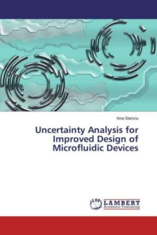 Carte Uncertainty Analysis for Improved Design of Microfluidic Devices Irina Stanciu