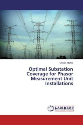 Książka Optimal Substation Coverage for Phasor Measurement Unit Installations Chetan Mishra