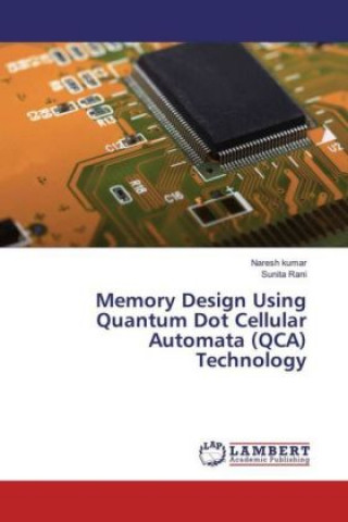 Carte Memory Design Using Quantum Dot Cellular Automata (QCA) Technology Naresh Kumar